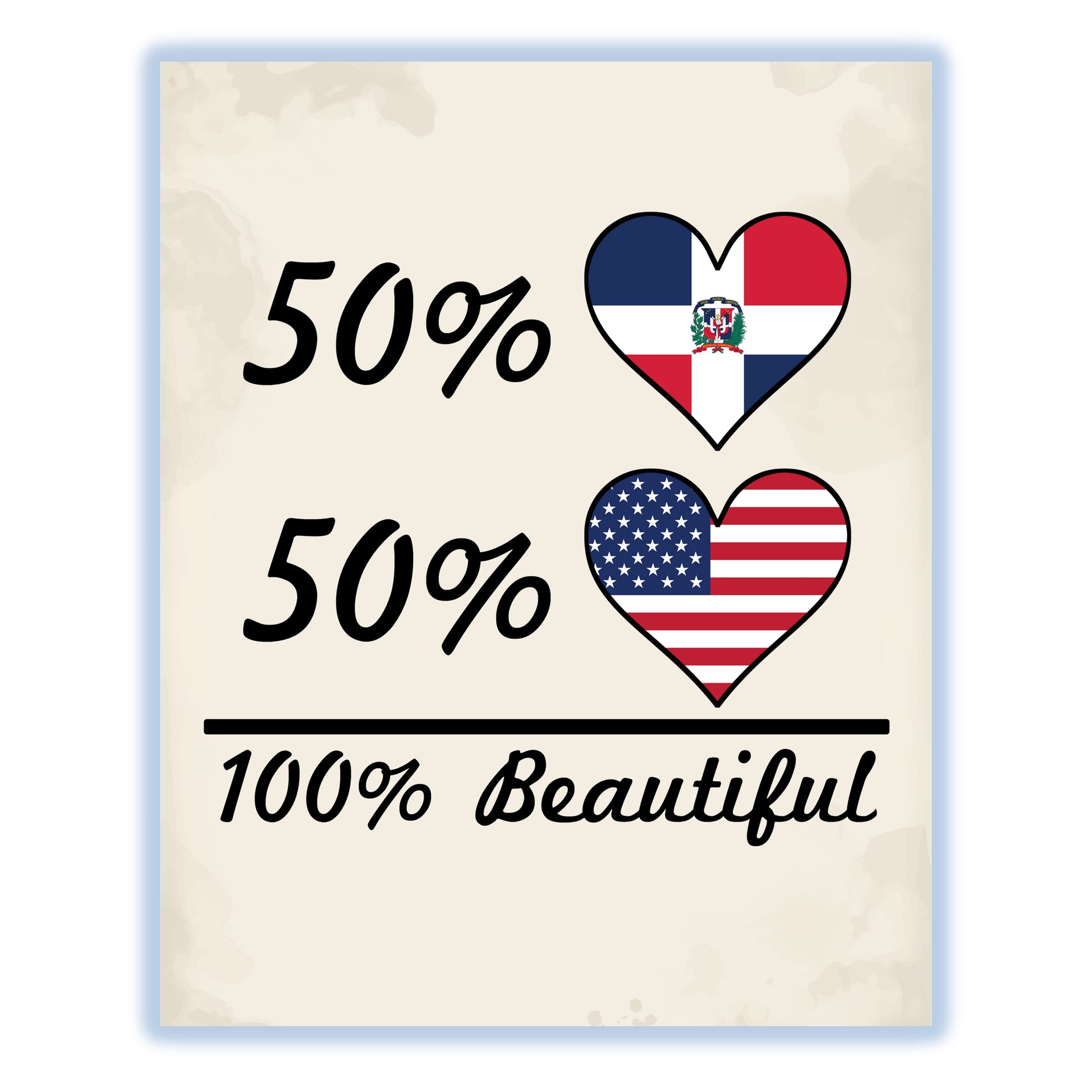 50% Dominican 50% American 100% Beautiful Dominican Republic Flag Heart 8"x10" Wall Art Print