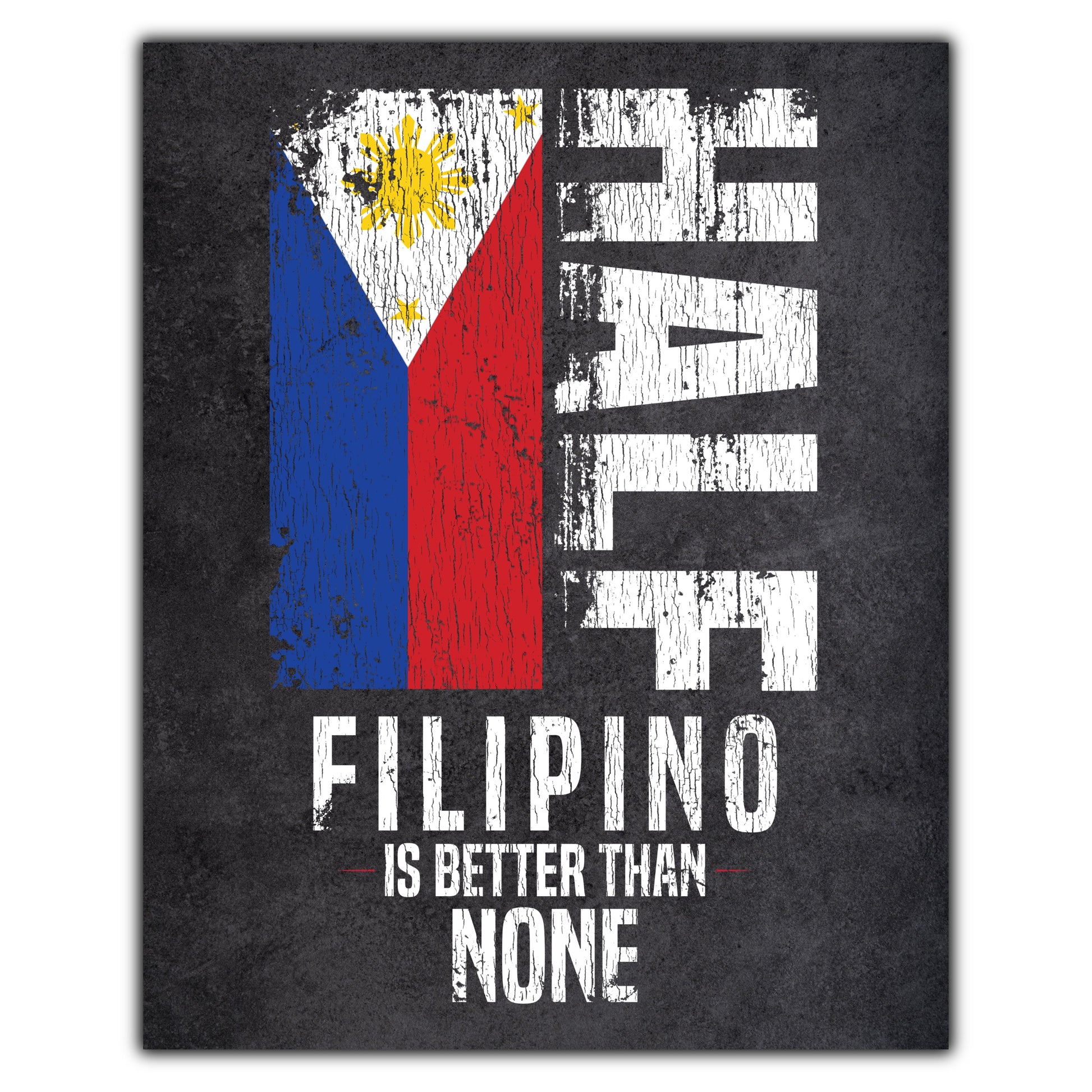 Half Filipino Is Better Than None Funny Filipino Flag 8"x10" Wall Art Print