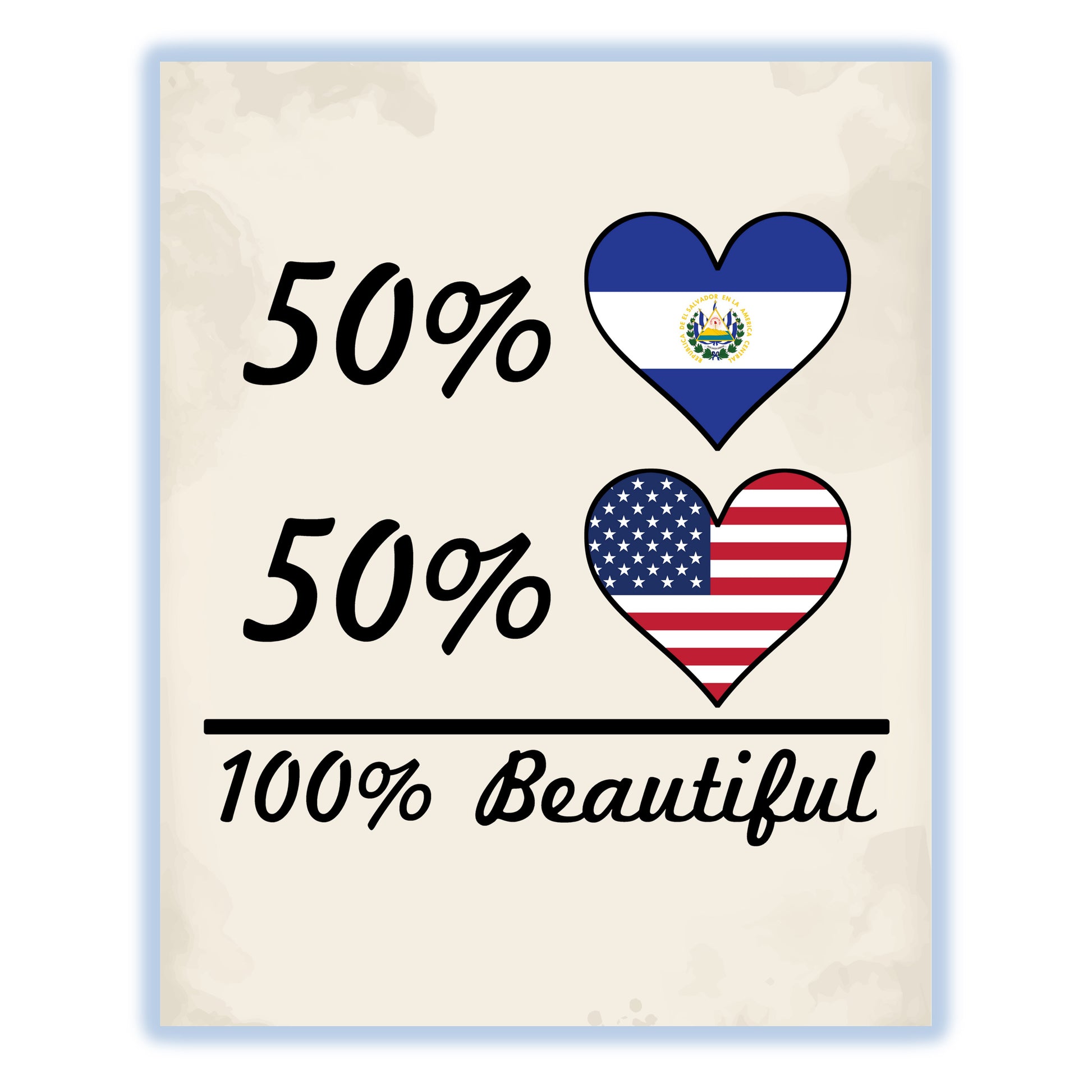 50% El Salvadorian 50% American 100% Beautiful El Salvador Flag Heart 8"x10" Wall Art Print