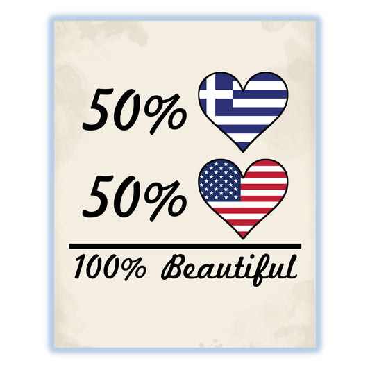 50% Greek 50% American 100% Beautiful Greece Flag Heart 8"x10" Wall Art Print