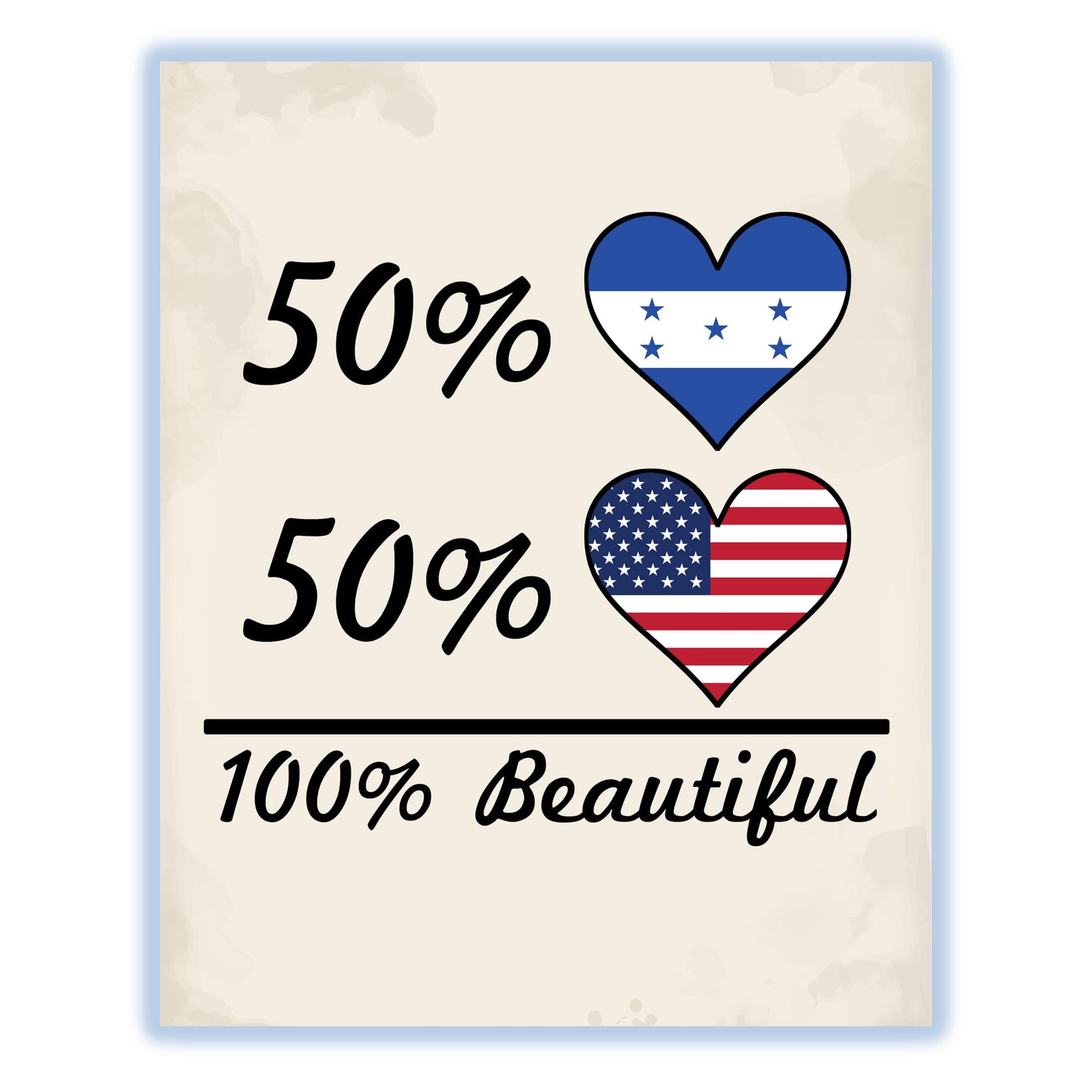 50% Honduran 50% American 100% Beautiful Honduras Flag Heart 8"x10" Wall Art Print
