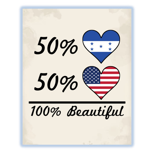 50% Honduran 50% American 100% Beautiful Honduras Flag Heart 8"x10" Wall Art Print