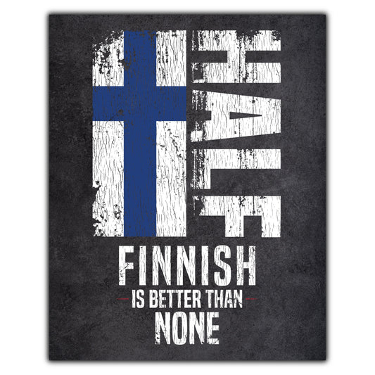 Half Finnish Is Better Than None Funny Finnish Flag 8"x10" Wall Art Print