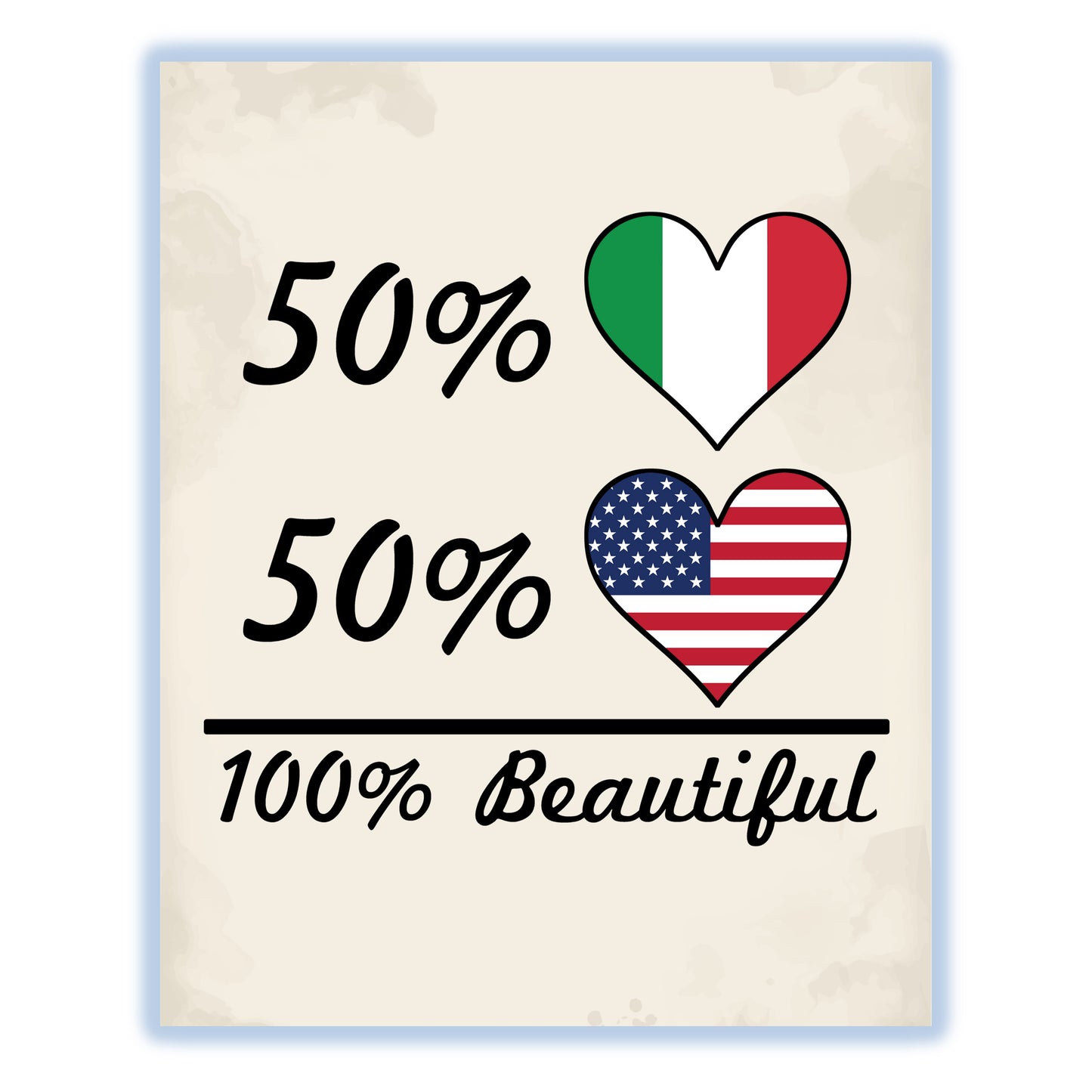 50% Italian 50% American 100% Beautiful Italy Flag Heart 8"x10" Wall Art Print