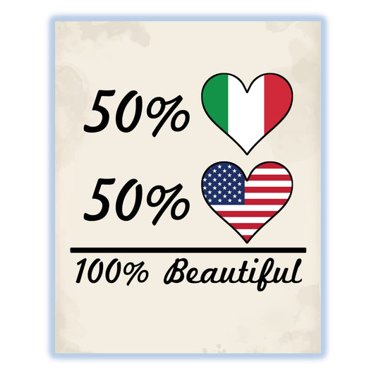 50% Italian 50% American 100% Beautiful Italy Flag Heart 8"x10" Wall Art Print