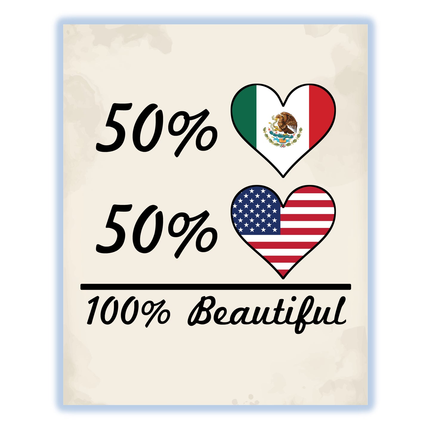50% Mexican 50% American 100% Beautiful Mexico Flag Heart 8"x10" Wall Art Print