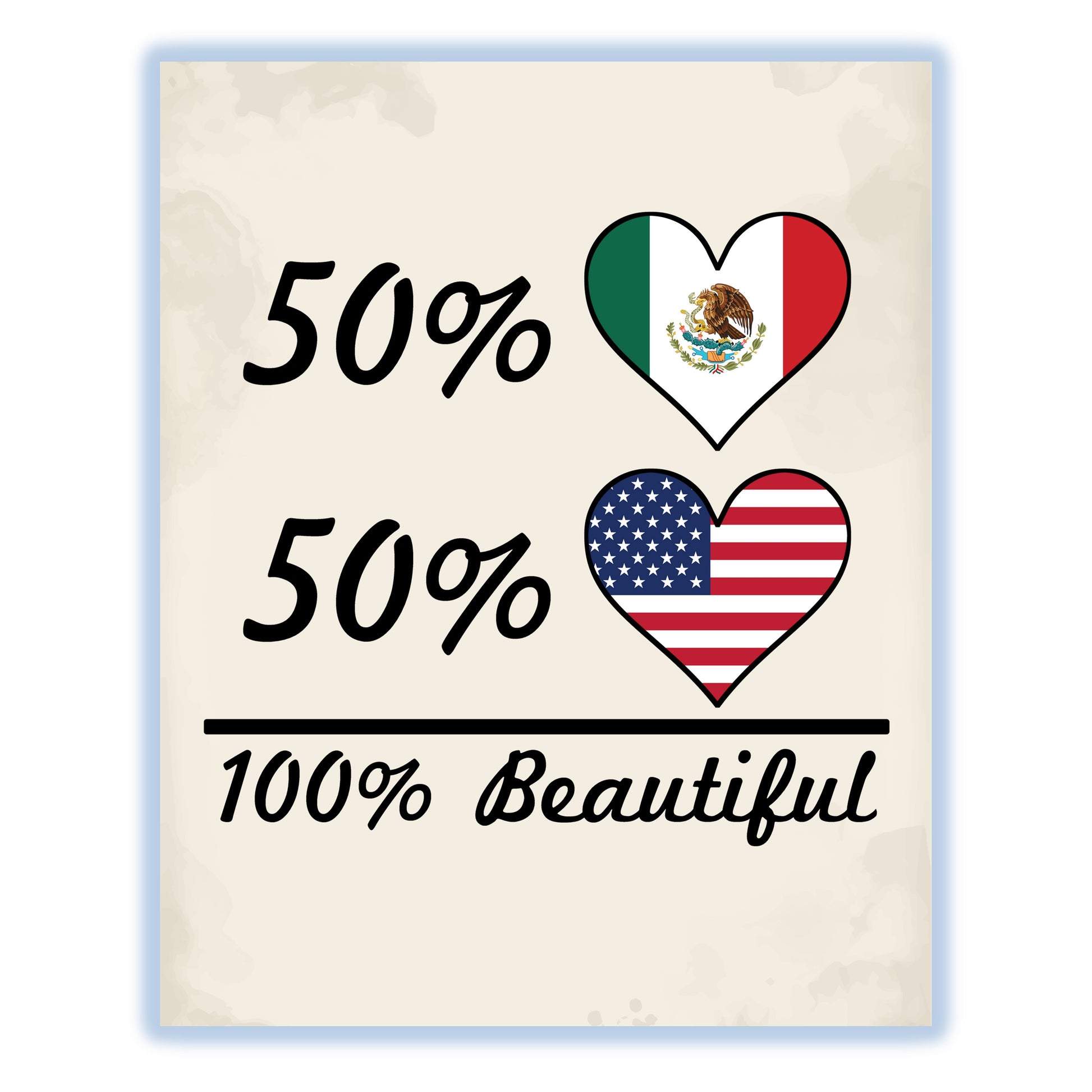 50% Mexican 50% American 100% Beautiful Mexico Flag Heart 8"x10" Wall Art Print