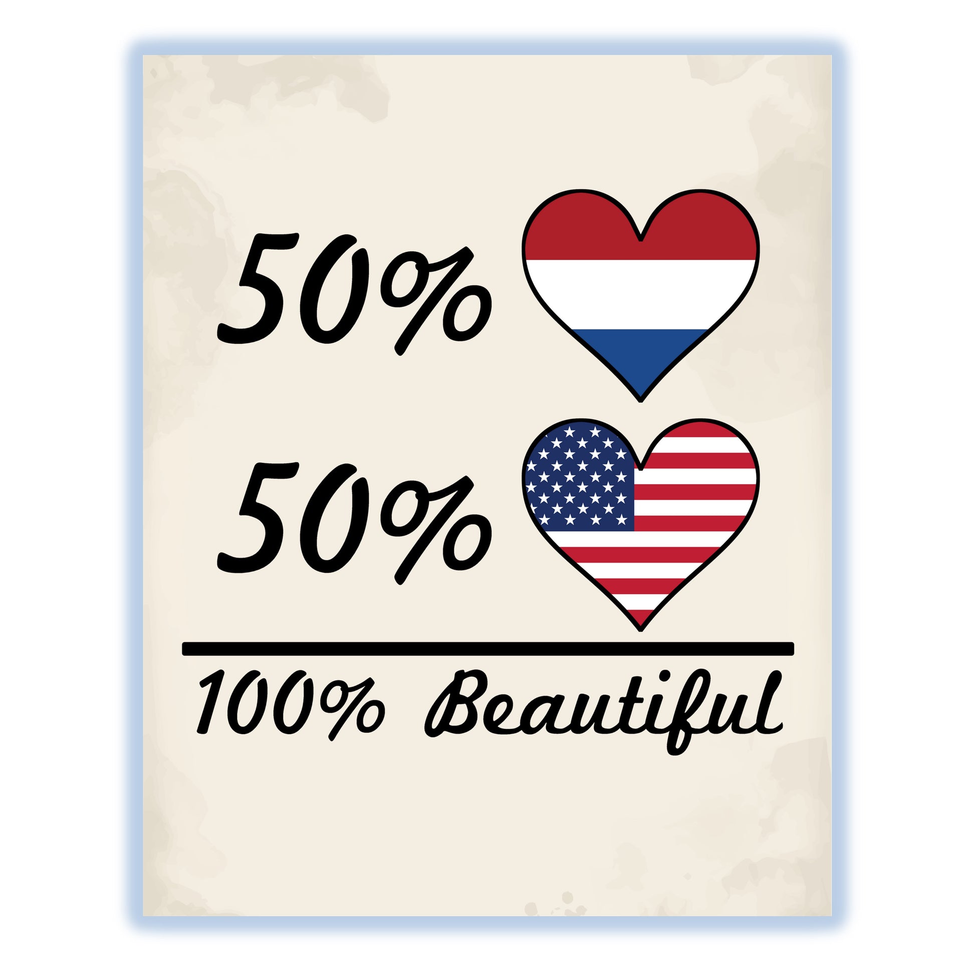 50% Dutch 50% American 100% Beautiful Netherlands Flag Heart 8"x10" Wall Art Print