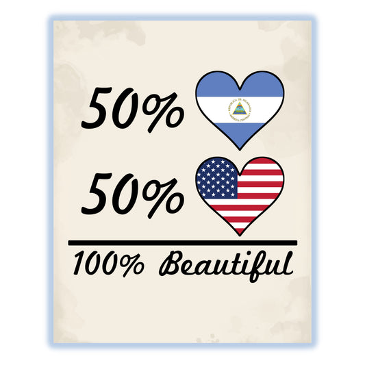 50% Nicaraguan 50% American 100% Beautiful Nicaragua Flag Heart 8"x10" Wall Art Print