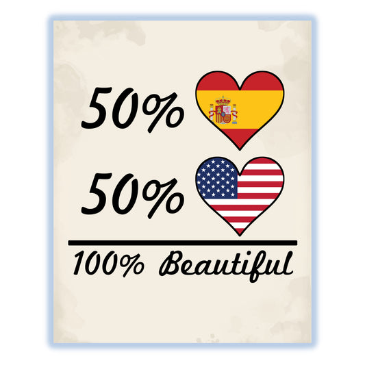 50% Spanish 50% American 100% Beautiful Spain Flag Heart 8"x10" Wall Art Print