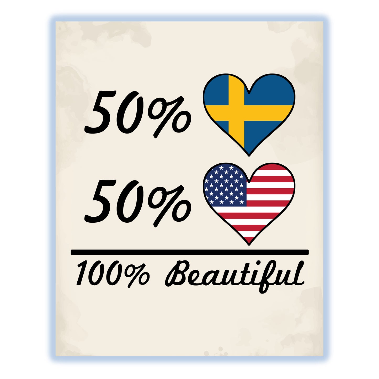 50% Swedish 50% American 100% Beautiful Sweden Flag Heart 8"x10" Wall Art Print