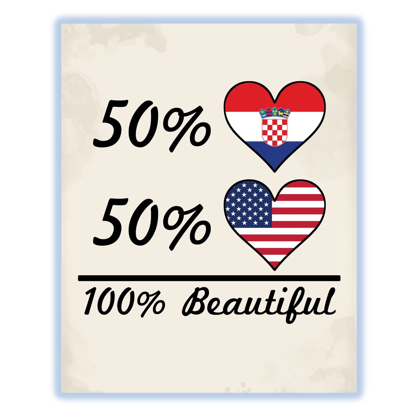 50% Croatian 50% American 100% Beautiful Croatia Flag Heart 8"x10" Wall Art Print