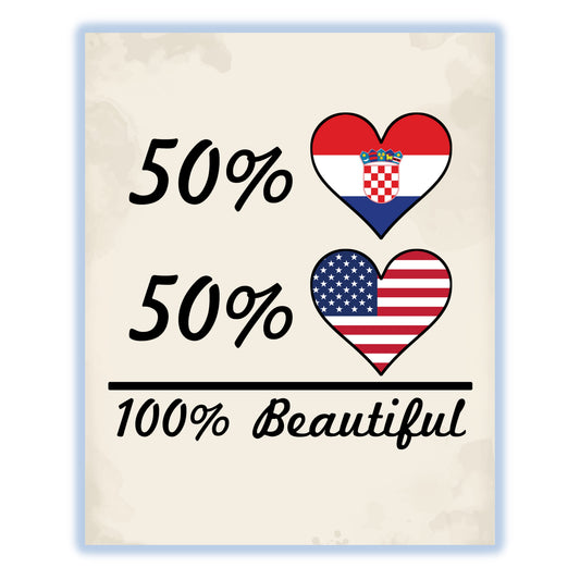 50% Croatian 50% American 100% Beautiful Croatia Flag Heart 8"x10" Wall Art Print