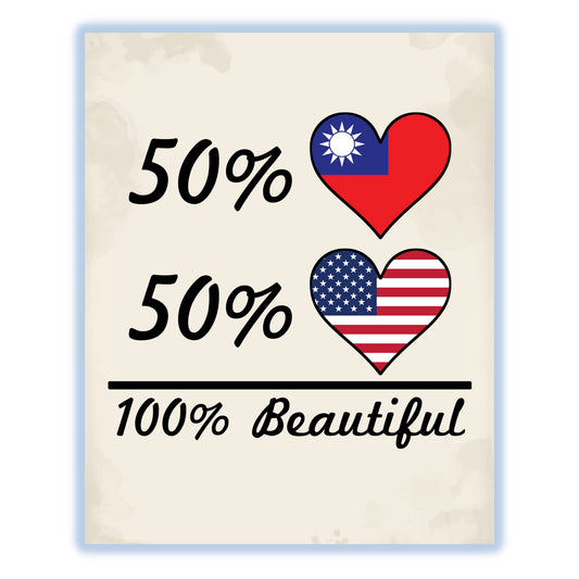 50% Taiwanese 50% American 100% Beautiful Taiwan Flag Heart 8"x10" Wall Art Print