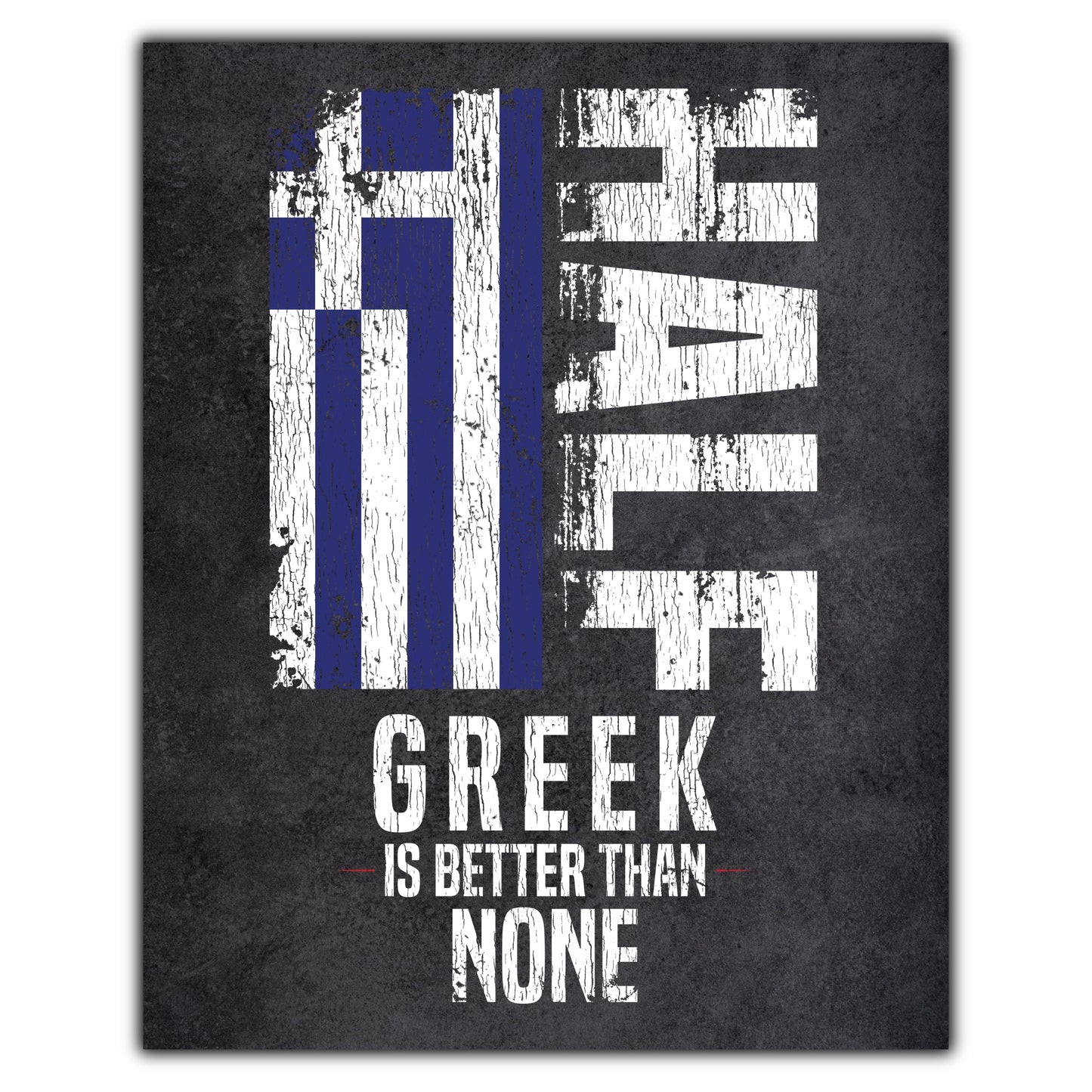 Half Greek Is Better Than None Funny Greek Flag 8"x10" Wall Art Print