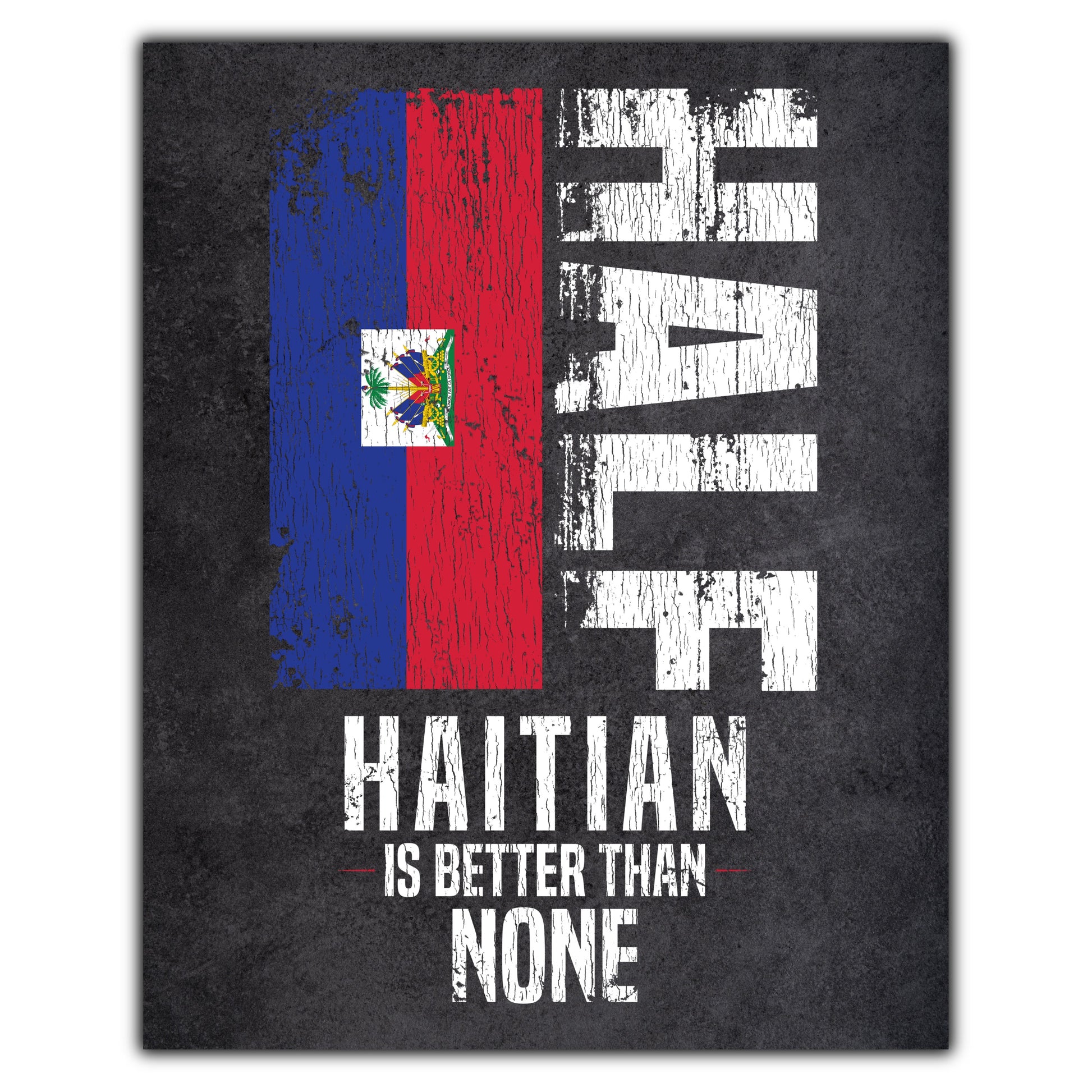 Half Haitian Is Better Than None Funny Haitian Flag 8"x10" Wall Art Print
