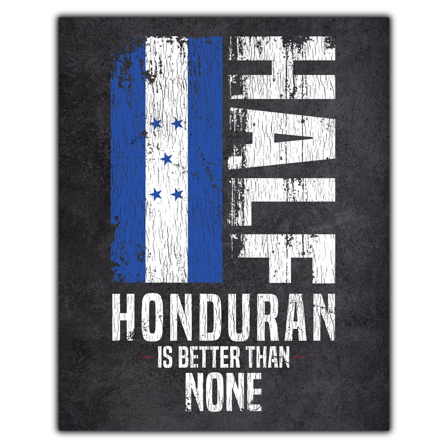 Half Honduran Is Better Than None Funny Honduran Flag 8"x10" Wall Art Print