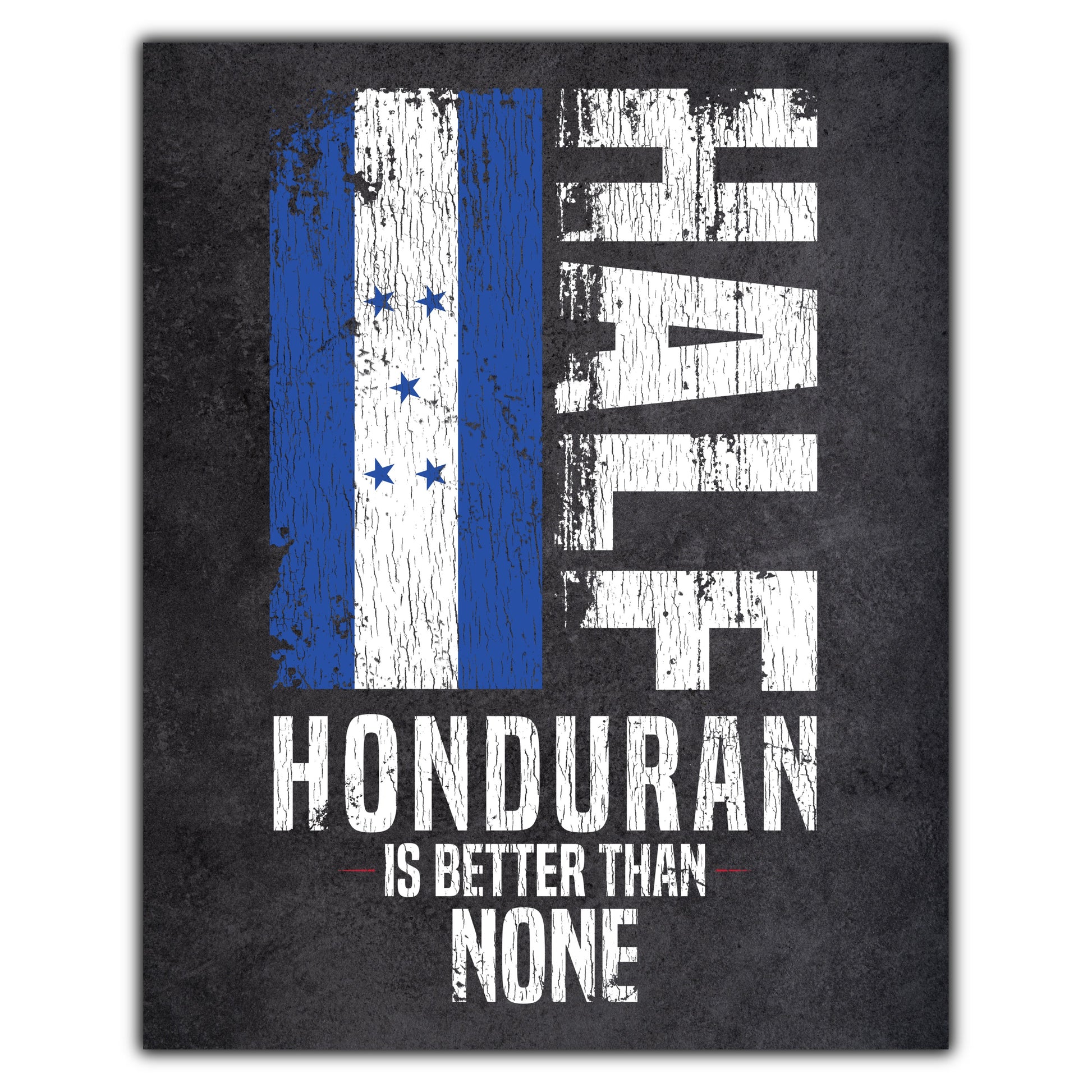 Half Honduran Is Better Than None Funny Honduran Flag 8"x10" Wall Art Print