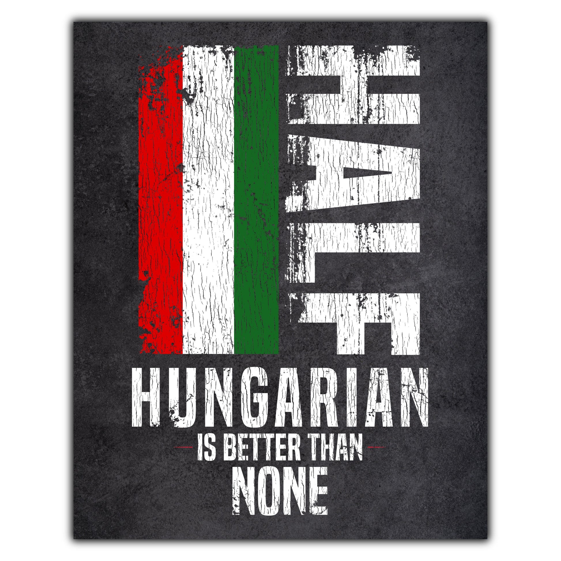 Half Hungarian Is Better Than None Funny Hungarian Flag 8"x10" Wall Art Print