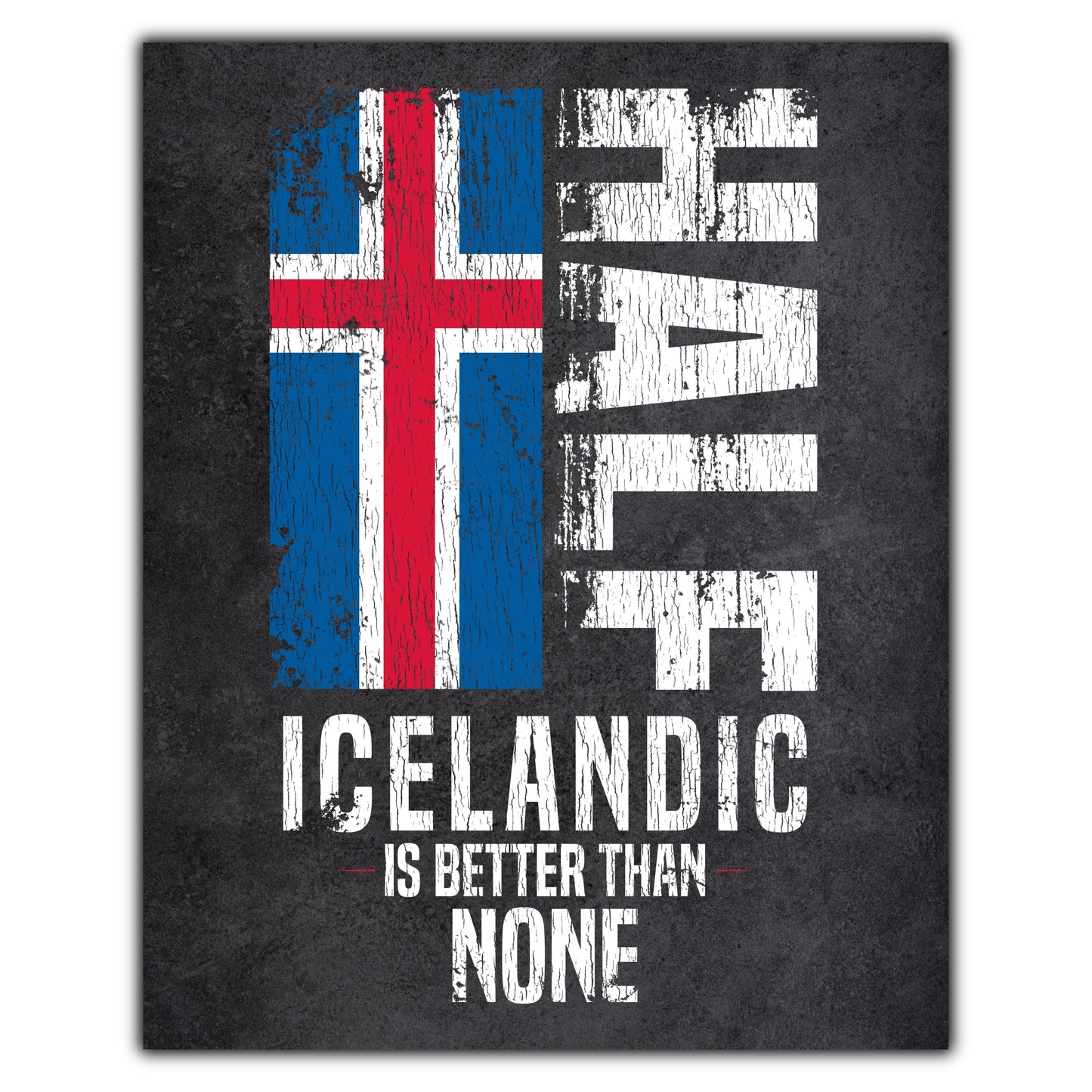 Half Icelandic Is Better Than None Funny Icelandic Flag 8"x10" Wall Art Print