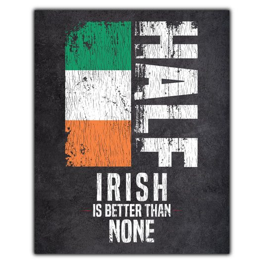 Half Irish Is Better Than None Funny Irish Flag 8"x10" Wall Art Print