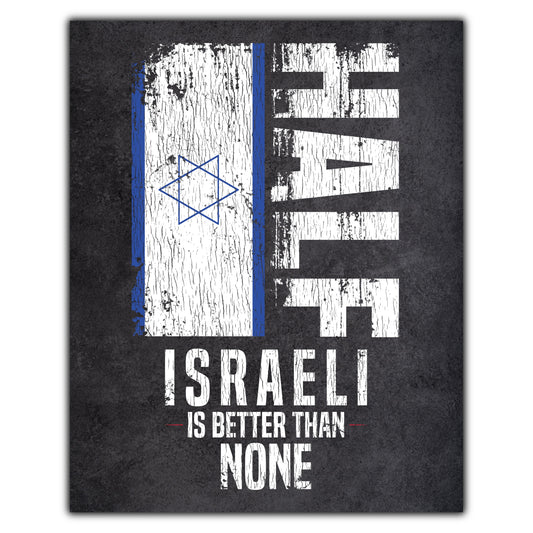 Half Israeli Is Better Than None Funny Israeli Flag 8"x10" Wall Art Print