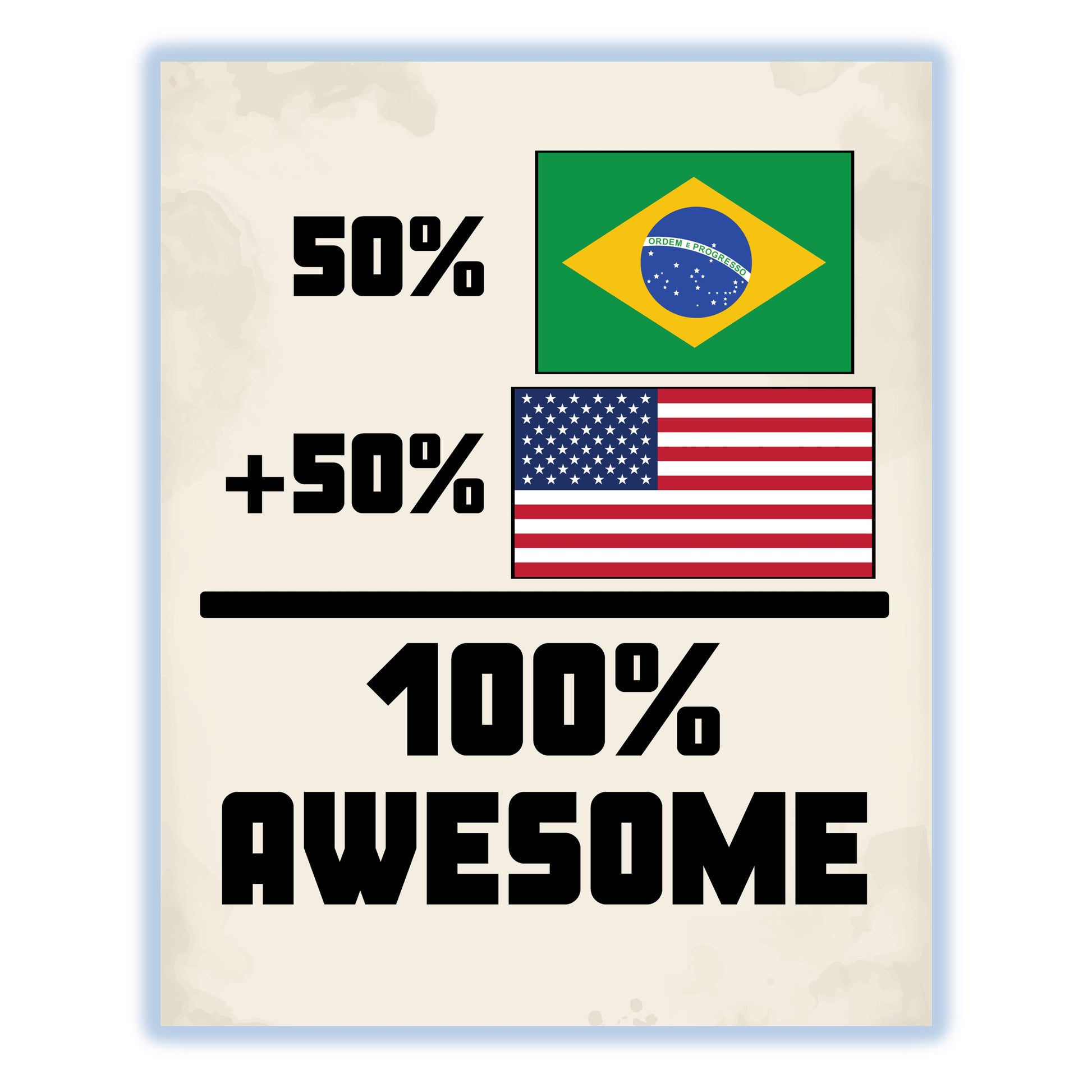 50% Brazilian 50% American 100% Awesome Funny Flag 8"x10" Wall Art Print