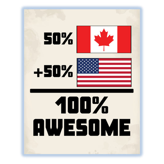 50% Canadian 50% American 100% Awesome Funny Flag 8"x10" Wall Art Print