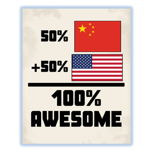 50% Chinese 50% American 100% Awesome Funny Flag 8"x10" Wall Art Print