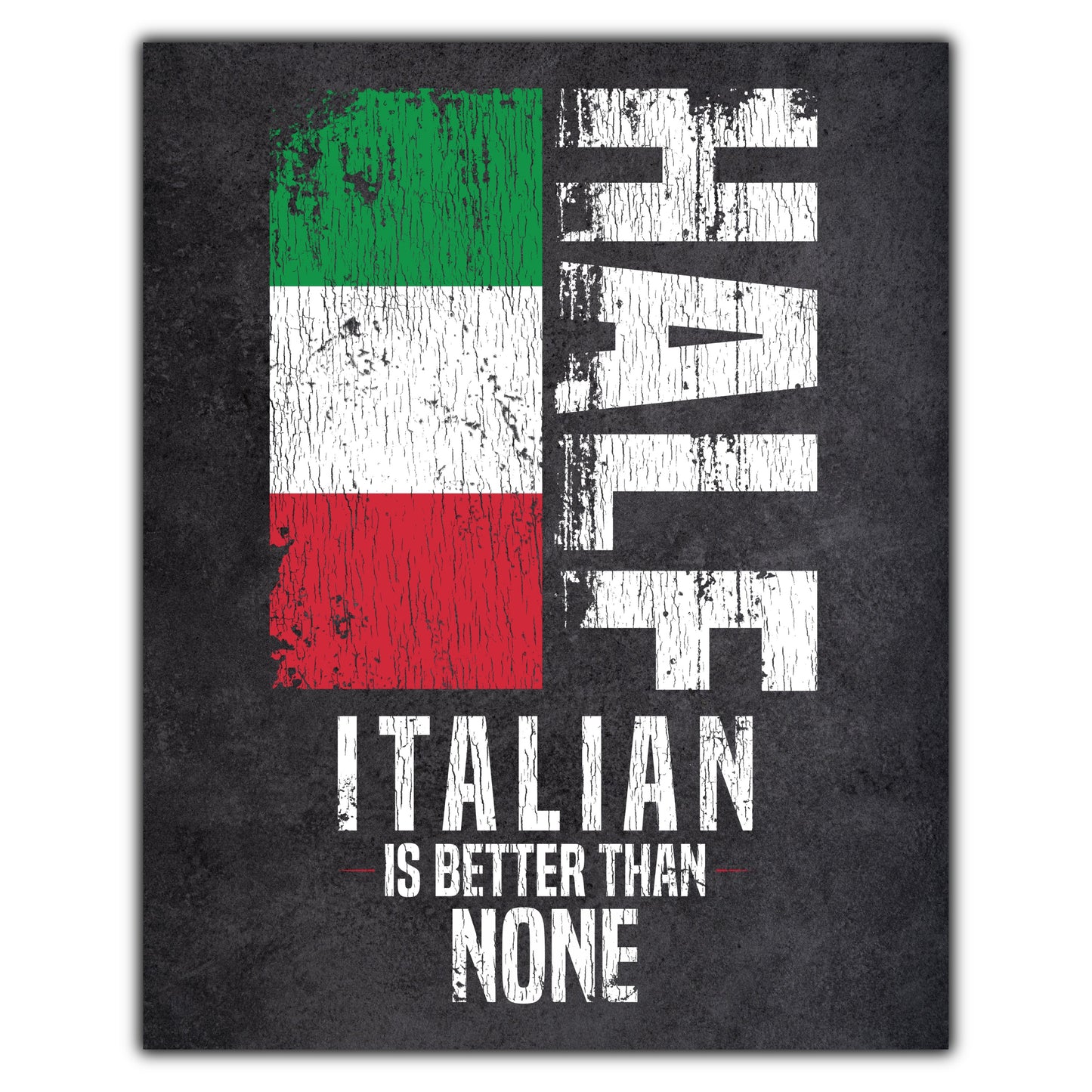 Half Italian Is Better Than None Funny Italian Flag 8"x10" Wall Art Print