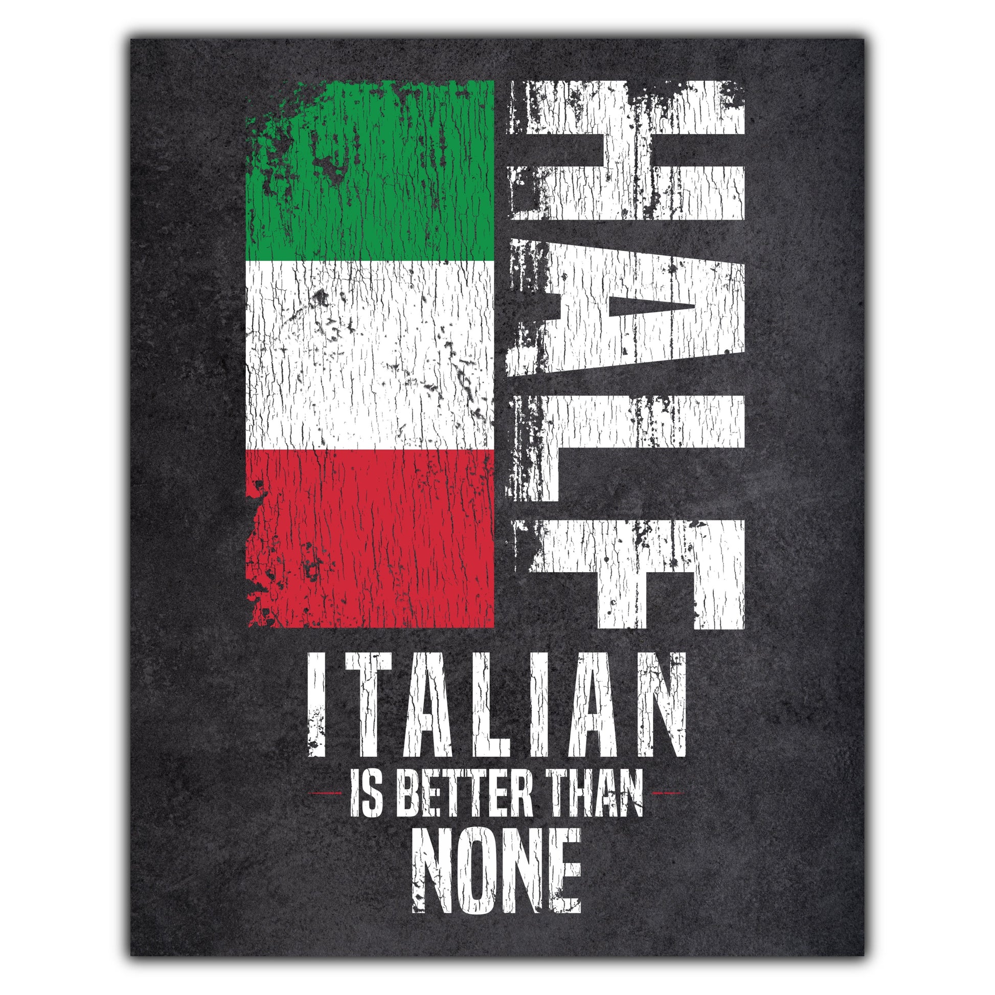 Half Italian Is Better Than None Funny Italian Flag 8"x10" Wall Art Print