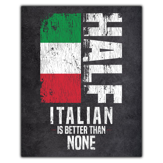 Half Italian Is Better Than None Funny Italian Flag 8"x10" Wall Art Print