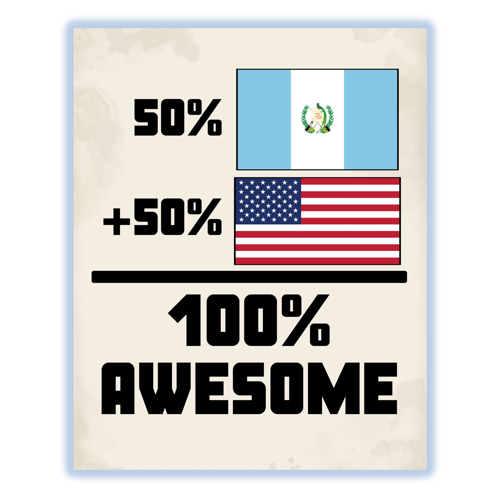 50% Guatemalan 50% American 100% Awesome Funny Flag 8"x10" Wall Art Print