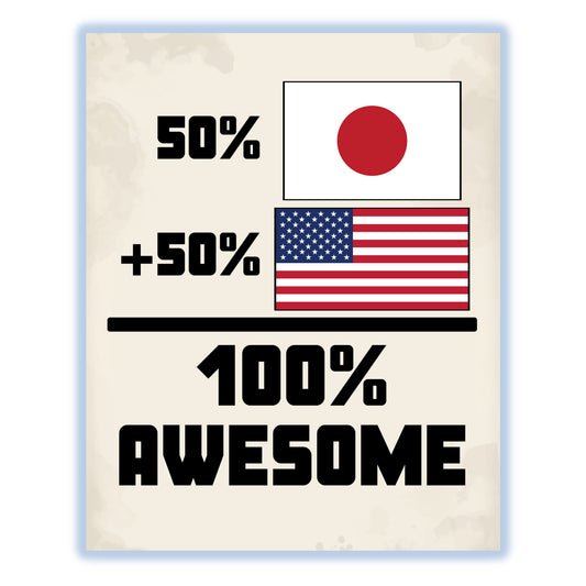 50% Japanese 50% American 100% Awesome Funny Flag 8"x10" Wall Art Print