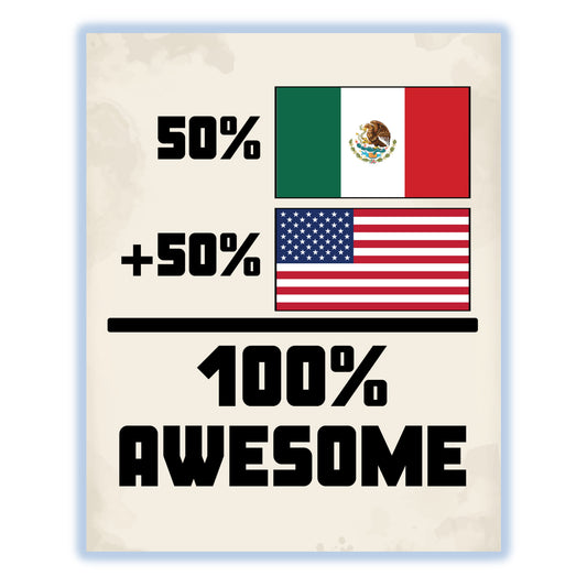 50% Mexican 50% American 100% Awesome Funny Flag 8"x10" Wall Art Print