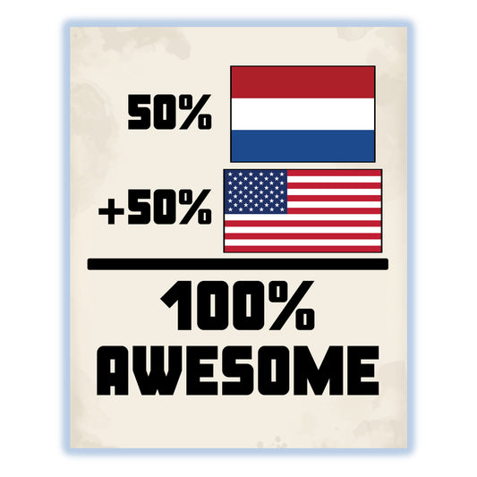 50% Dutch 50% American 100% Awesome Funny Flag 8"x10" Wall Art Print