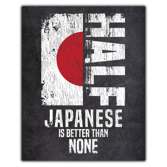 Half Japanese Is Better Than None Funny Japanese Flag 8"x10" Wall Art Print