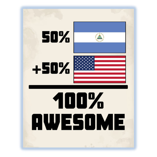 50% Nicaraguan 50% American 100% Awesome Funny Flag 8"x10" Wall Art Print