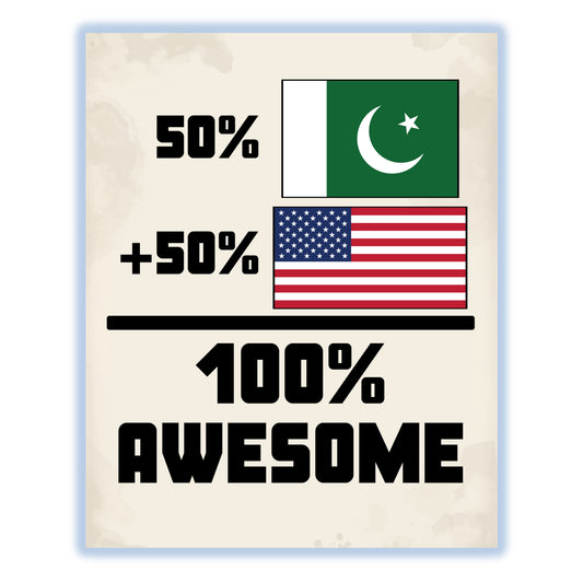 50% Pakistani 50% American 100% Awesome Funny Flag 8"x10" Wall Art Print