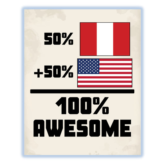 50% Peruvian 50% American 100% Awesome Funny Flag 8"x10" Wall Art Print