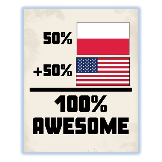 50% Polish 50% American 100% Awesome Funny Flag 8"x10" Wall Art Print
