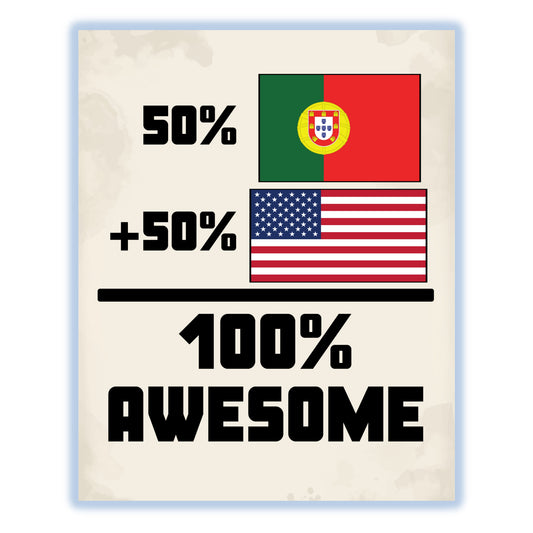 50% Portuguese 50% American 100% Awesome Funny Flag 8"x10" Wall Art Print