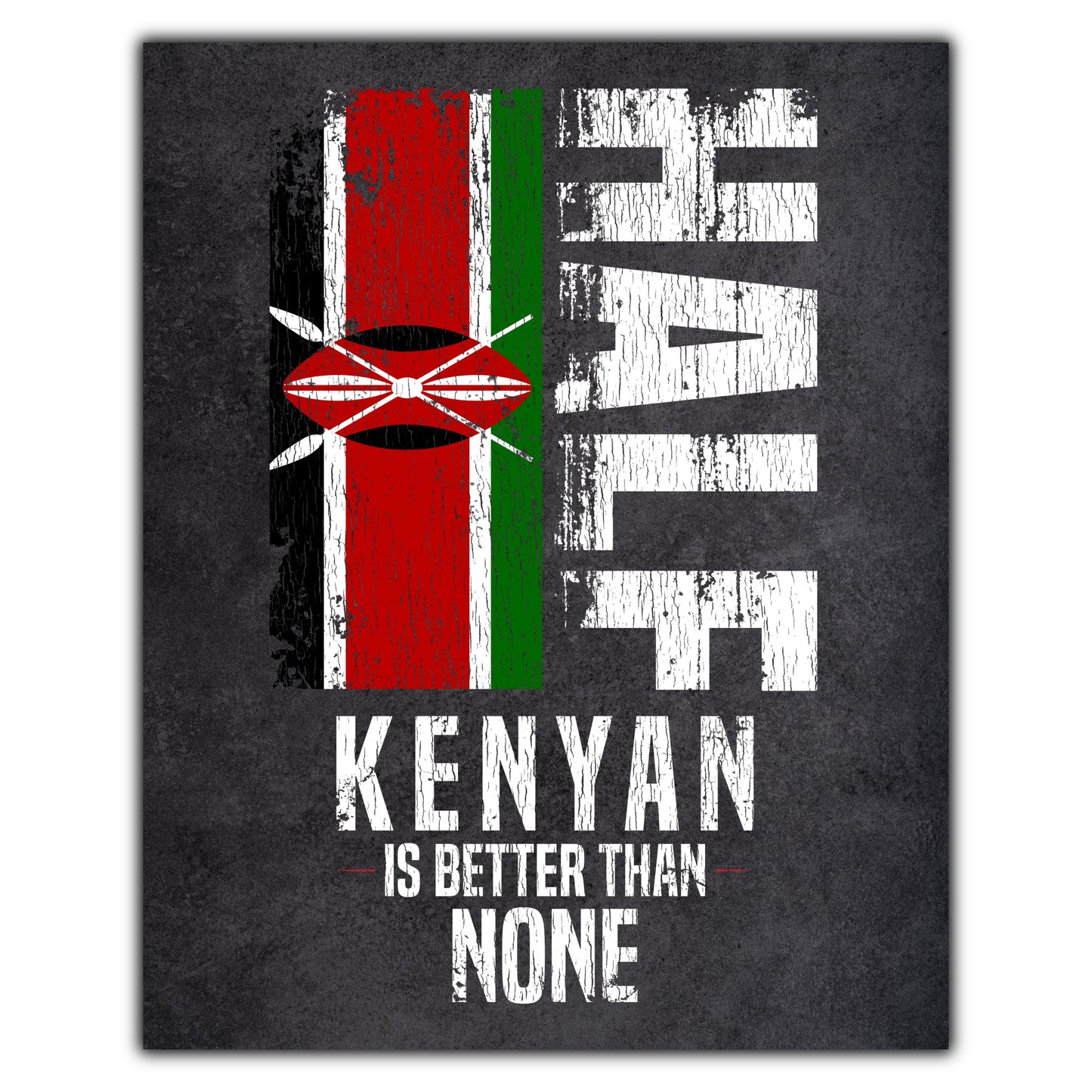 Half Kenyan Is Better Than None Funny Kenyan Flag 8"x10" Wall Art Print