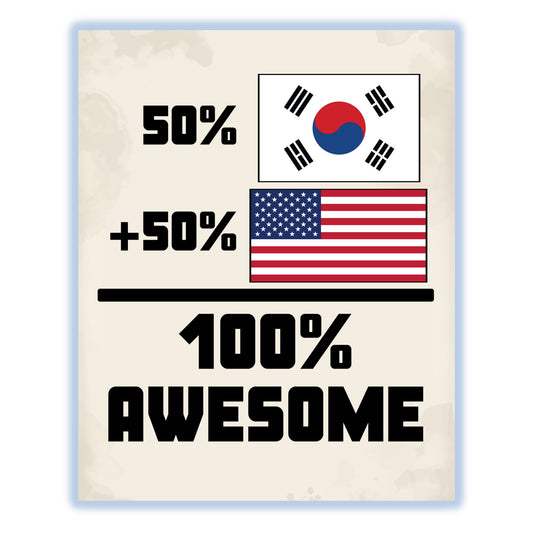 50% South Korean 50% American 100% Awesome Funny Flag 8"x10" Wall Art Print