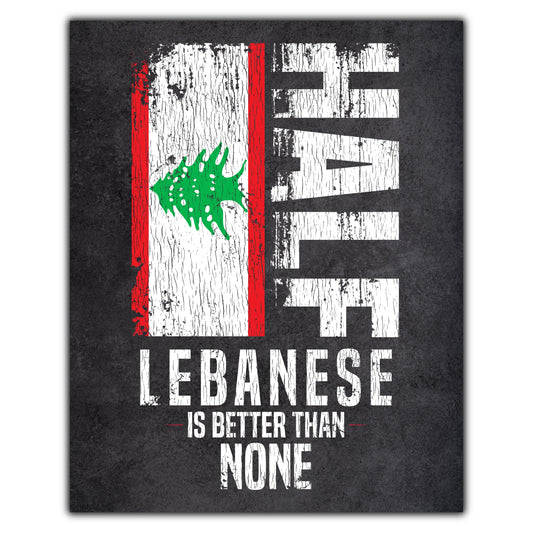 Half Lebanese Is Better Than None Funny Lebanese Flag 8"x10" Wall Art Print