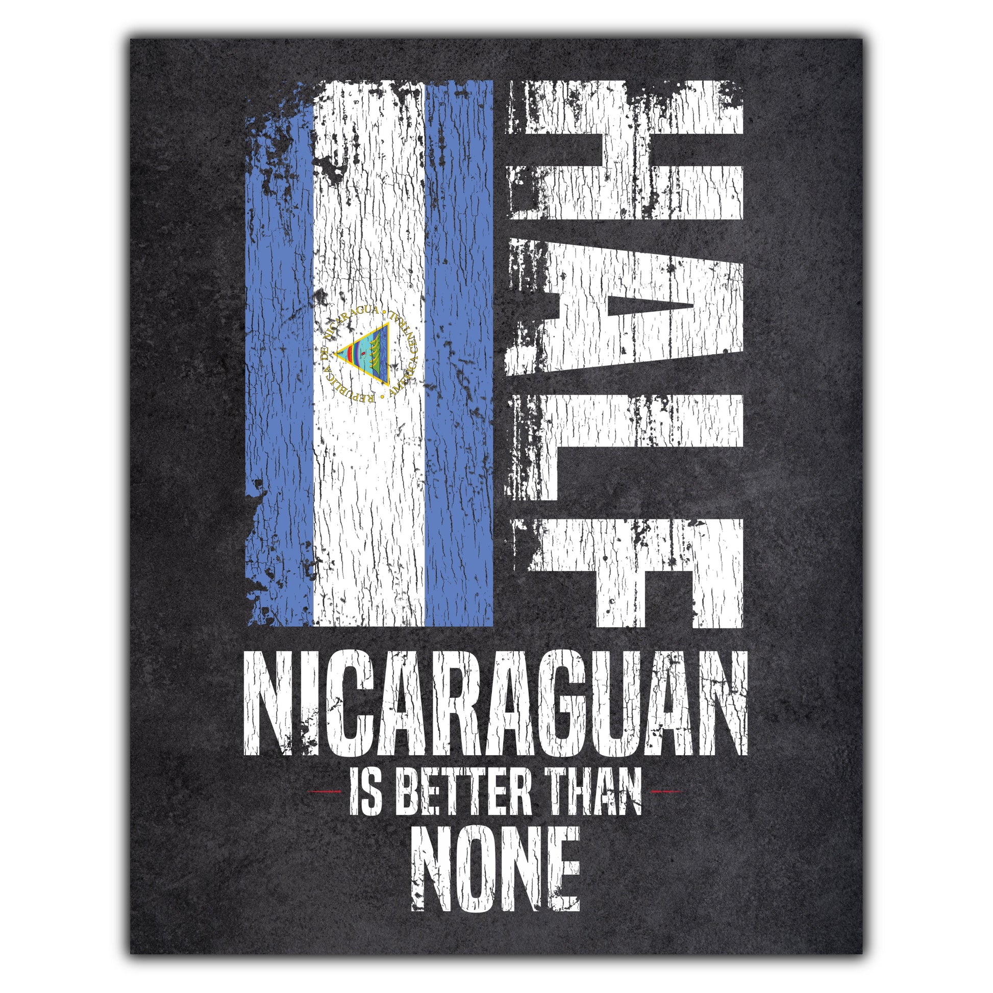 Half Nicaraguan Is Better Than None Funny Nicaraguan Flag 8"x10" Wall Art Print