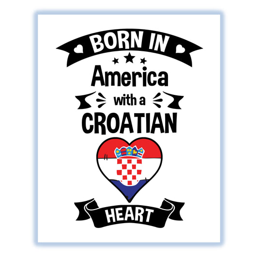 Born In America With A Croatian Heart Baby Nursery 8"x10" Wall Art Print