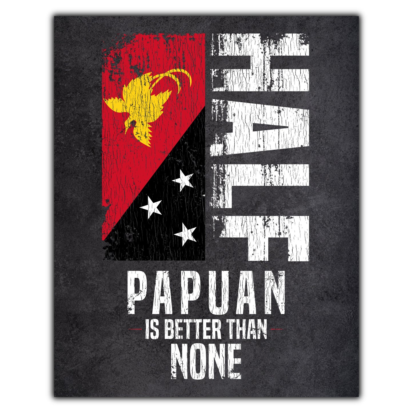 Half Papuan Is Better Than None Funny Papuan Flag 8"x10" Wall Art Print