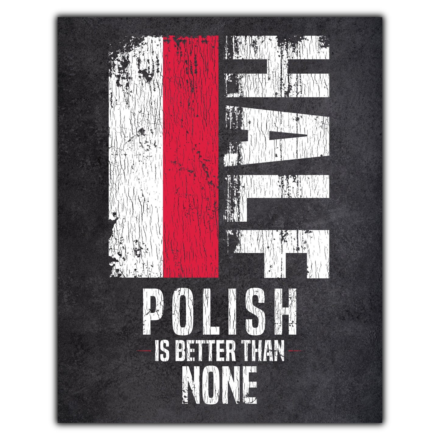 Half Polish Is Better Than None Funny Polish Flag 8"x10" Wall Art Print