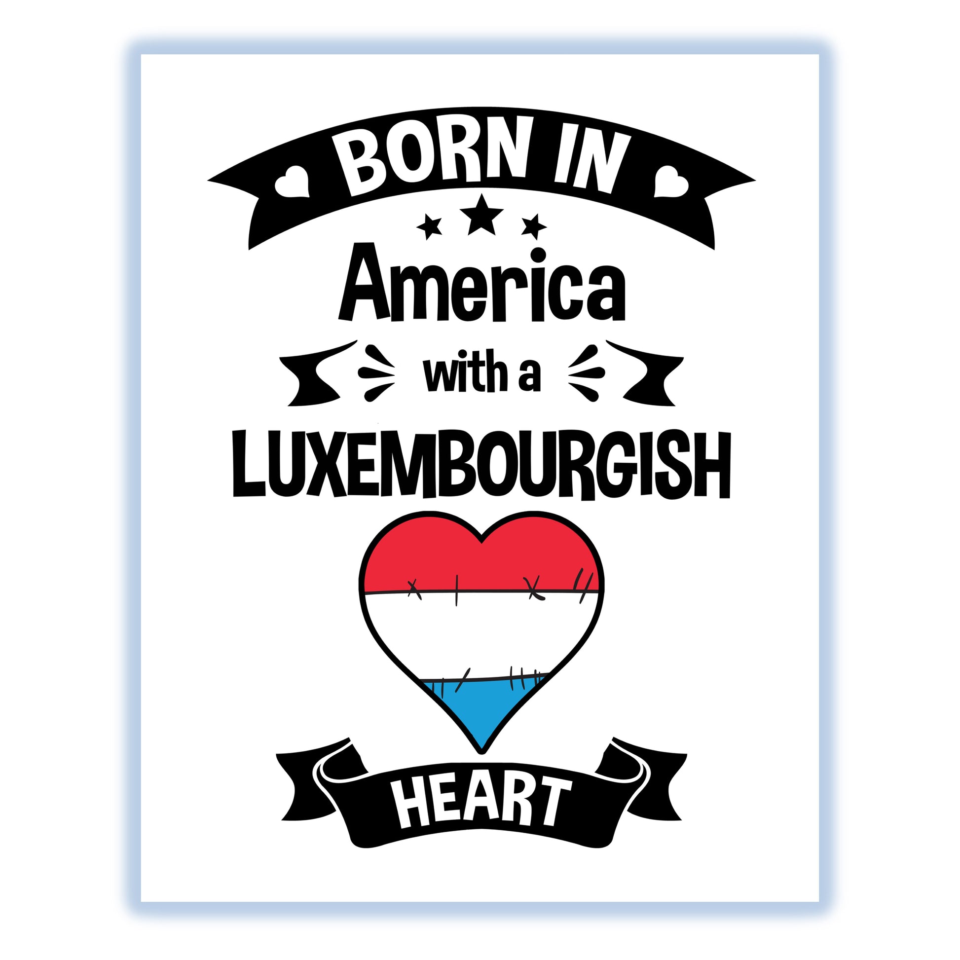 Born In America With A Luxembourgish Heart Baby Nursery 8"x10" Wall Art Print